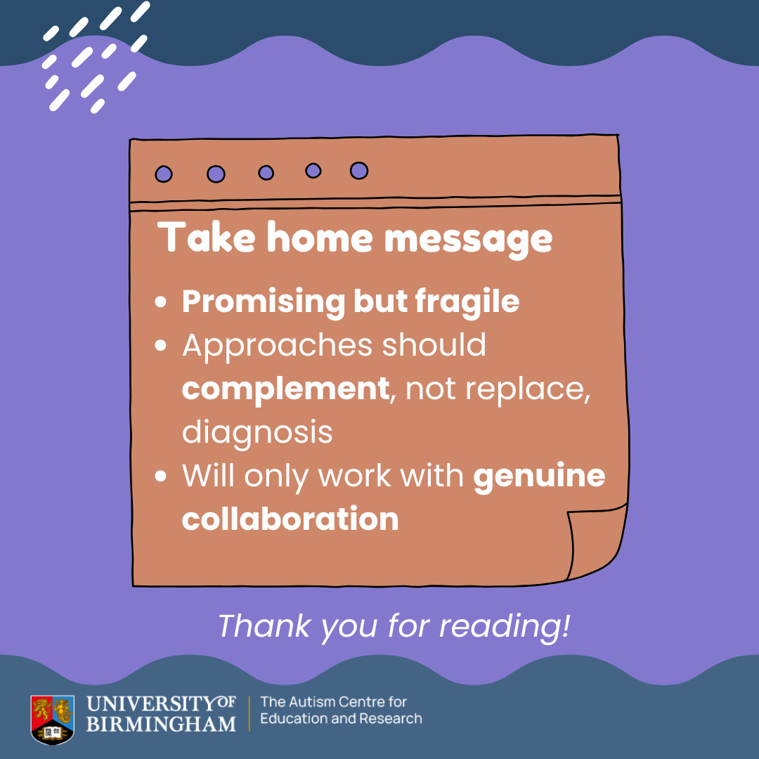 A reminder of the key take-home message: Promising but fragile
Approaches should complement, not replace, diagnosis
Will only work with genuine collaboration.